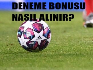 Deneme Bonusu Nasıl Alınır